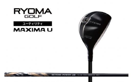 リョーマユーティリティ 「MAXIMA U」 BEYOND POWERシャフト RYOMA GOLF ゴルフクラブ